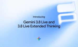 Google Gemini 3.8 Live and Gemini 3.8 Live Extended Thinking